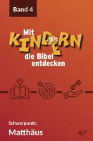 Mit Kindern die Bibel entdecken 4 - Schwerpunkt: Matthäus