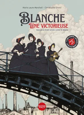Blanche, une victorieuse - Naissance d'une armée contre la misère