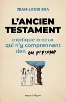 Ancien Testament expliqué à ceux qui n'y comprennent rien ou presque (L')