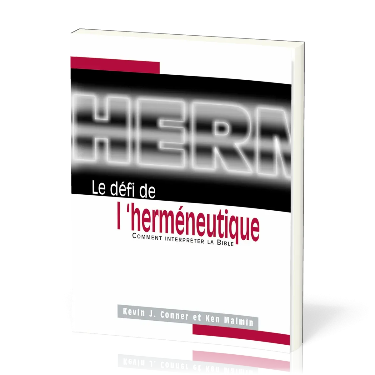 Défi de l'herméneutique (Le) - Comment interpréter la Bible