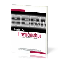 Défi de l'herméneutique (Le) - Comment interpréter la Bible