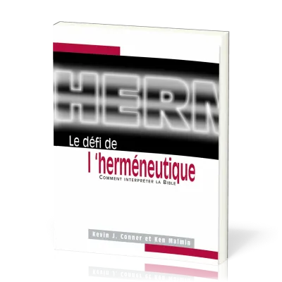 Défi de l'herméneutique (Le) - Comment interpréter la Bible