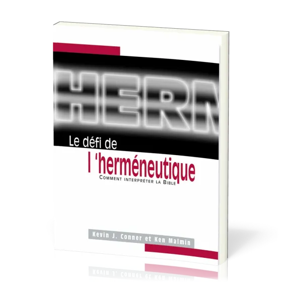 Défi de l'herméneutique (Le) - Comment interpréter la Bible