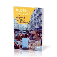 Algérie, tu es à moi - Signé Dieu