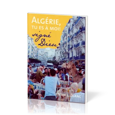 Algérie, tu es à moi - Signé Dieu