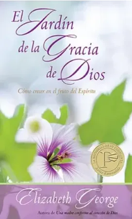 El Jardín de la Gracia de Dios - Cómo crecer en el fruto del Espíritu