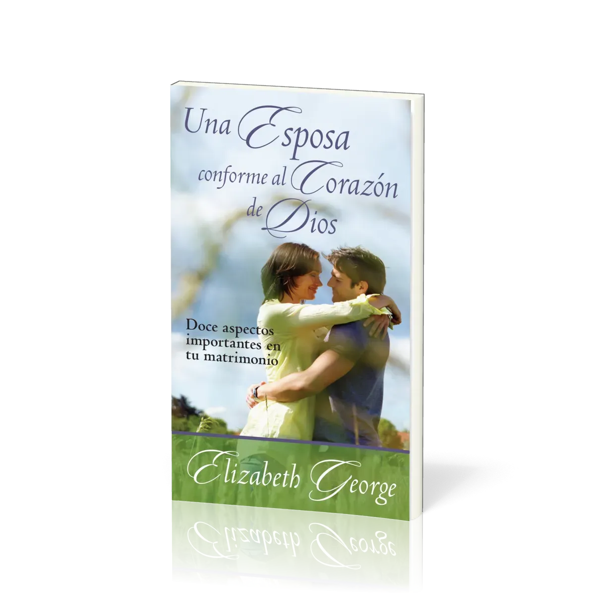 Una Esposa Conforme al Corazón de Dios - Doce aspectos importantes en tu matrimonio