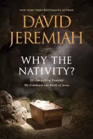 Why the Nativity? - 25 Compelling Reasons We Celebrate the Birth of Jesus