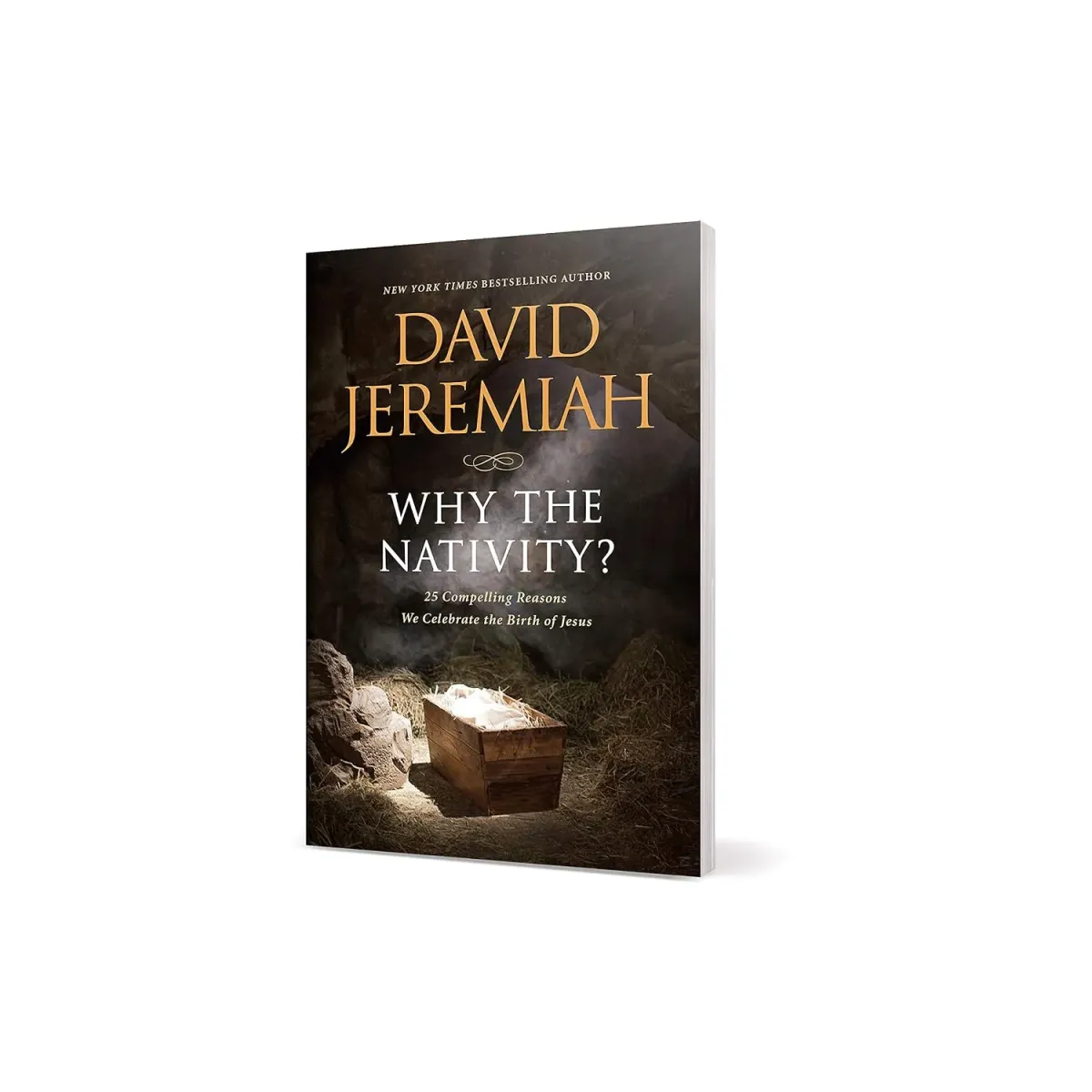 Why the Nativity? - 25 Compelling Reasons We Celebrate the Birth of Jesus