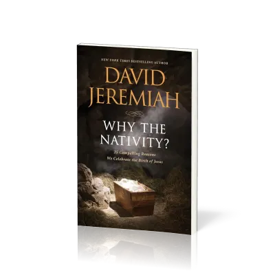 Why the Nativity? - 25 Compelling Reasons We Celebrate the Birth of Jesus