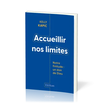 Accueillir nos limites - Notre finitude : un don de Dieu