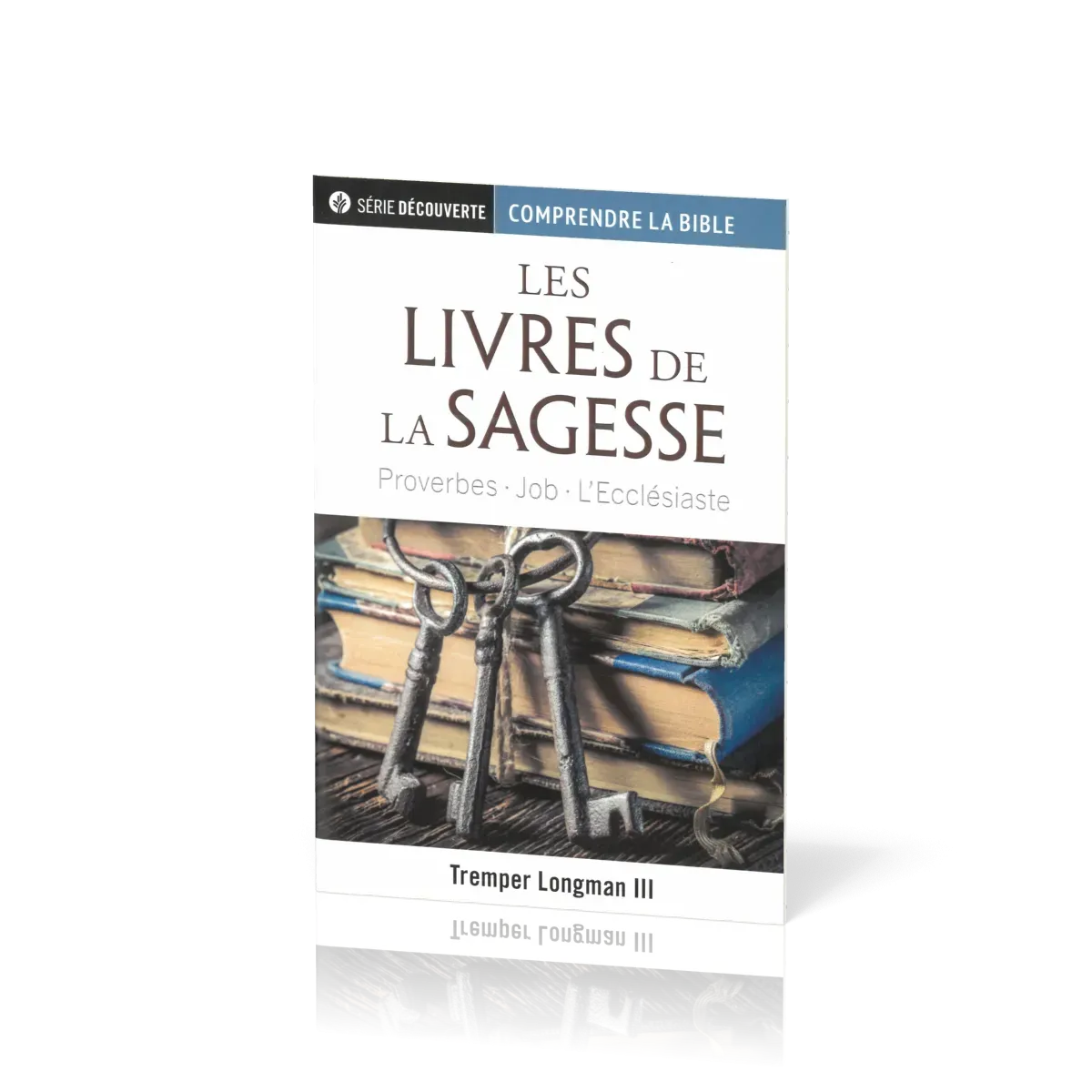 Livres de la sagesse (Les) - Proverbes - Job - L'Ecclésiaste [brochure NPQ série découverte -...