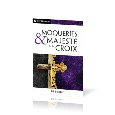 Moqueries et majesté de la Croix - [brochure NPQ série Découverte]