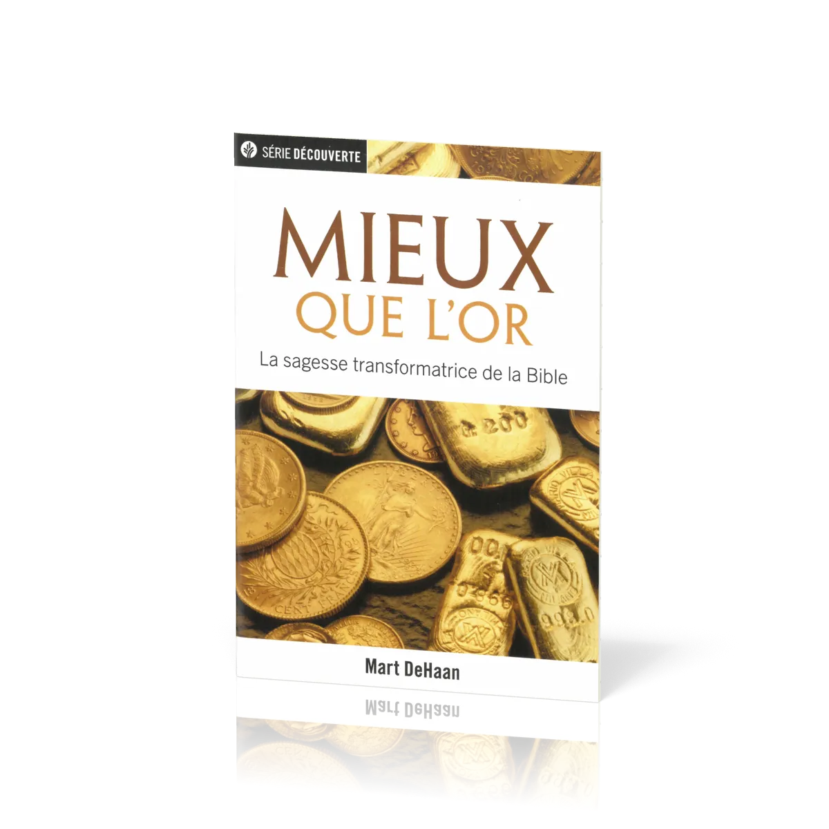Mieux que l'or - La sagesse transformatrice de la Bible [brochure NPQ série découverte]