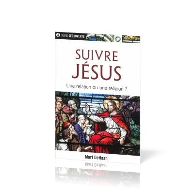 Suivre Jésus  - Une relation ou une religion ? [brochure NPQ  série Découverte]