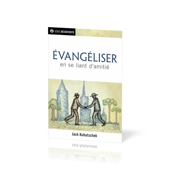 Évangéliser en se liant d'amitié - [brochure NPQ série découverte]