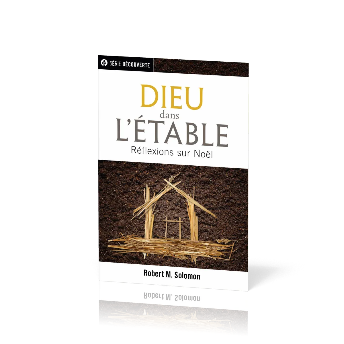 Dieu dans l'étable - Réflexions sur Noël [brochure NPQ  série Découverte]