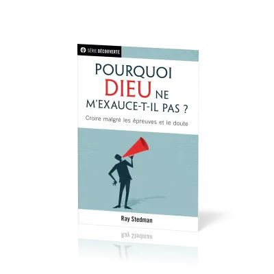 Pourquoi Dieu ne m'exauce-t-il pas ? - Croire malgré les épreuves et le doute [brochure NPQ...
