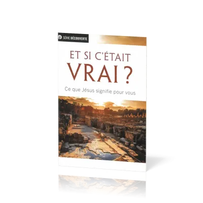 Et si c'était vrai ? - Ce que Jésus signifie pour vous [brochure NPQ série découverte]