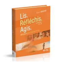 Lis. Réfléchis. Agis. - vol. 2 - 365 jours pour booster ta foi