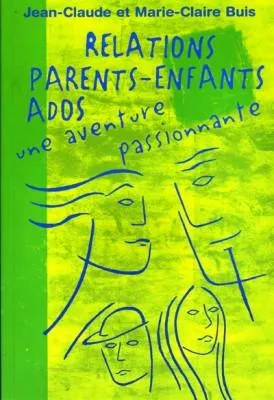 Relations parents-enfants ados - Une aventure passionnante