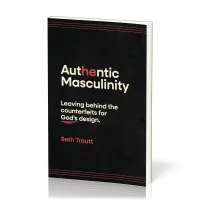 Authentic Masculinity - Leaving Behind the Counterfeits for God's Design