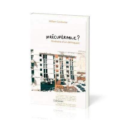 Irrécupérable? - Itinéraire d'un délinquant