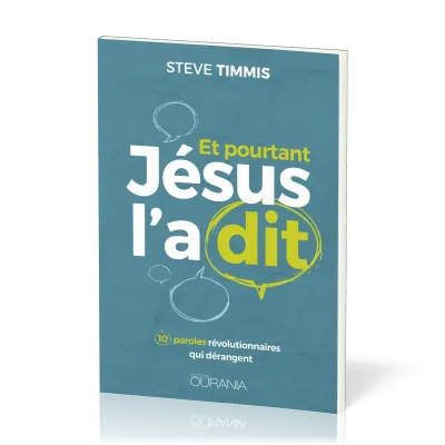 Et pourtant Jésus l'a dit - 10 paroles révolutionnaires qui dérangent