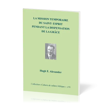 Mission temporaire du Saint-Esprit pendant la dispensation de la grâce (La) - Collection: Cahiers...