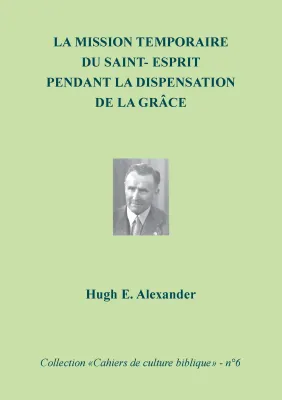 Mission temporaire du Saint-Esprit pendant la dispensation de la grâce (La) - Collection: cahiers...