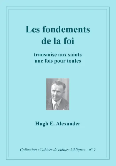 Fondements de la foi (Les) - Transmise aux saints une fois pour toute, Collection: cahiers de...