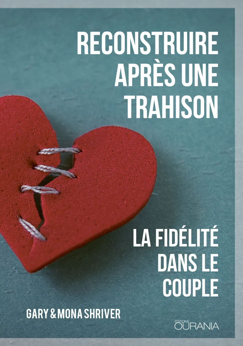 Reconstruire après une trahison - La fidélité dans le couple - ePub