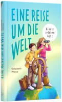 Eine Reise um die Welt - Kinder erleben Gott