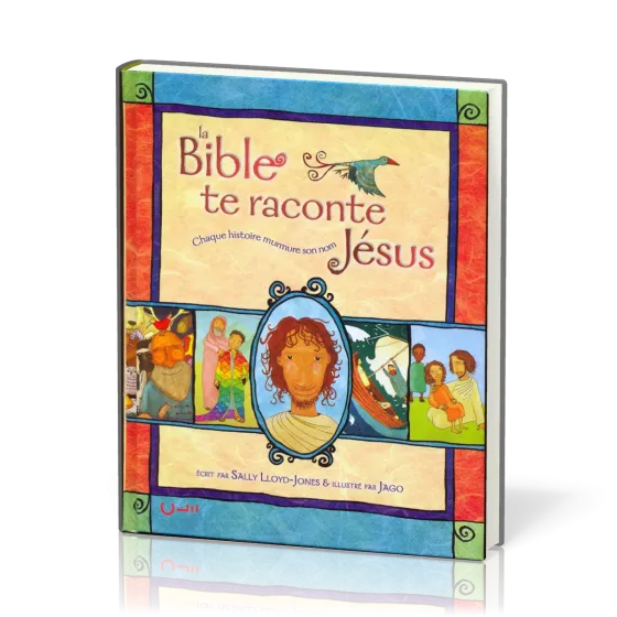 Bible te raconte Jésus (La) - Chaque histoire murmure son nom