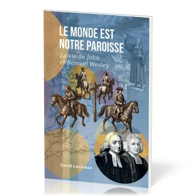 Monde est notre paroisse (Le) - La vie de John et Charles Wesley