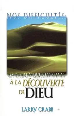 Nos difficultés - un chemin qui peut mener à la découverte de Dieu