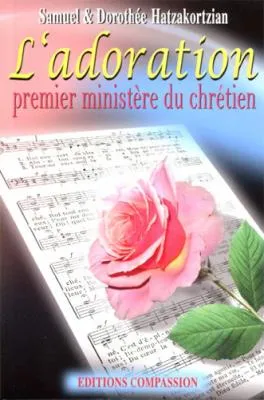 Adoration premier ministère du chrétien (L')