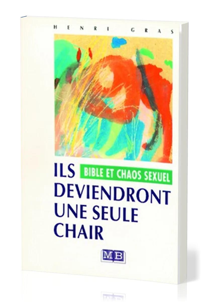 Ils deviendront une seule chair - Bible et chaos sexuel 