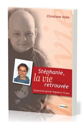 Stéphanie, la vie retrouvée - Quand le cancer frappe à 12 ans