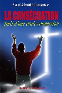 Consécration (La) - fruit d'une vraie conversion