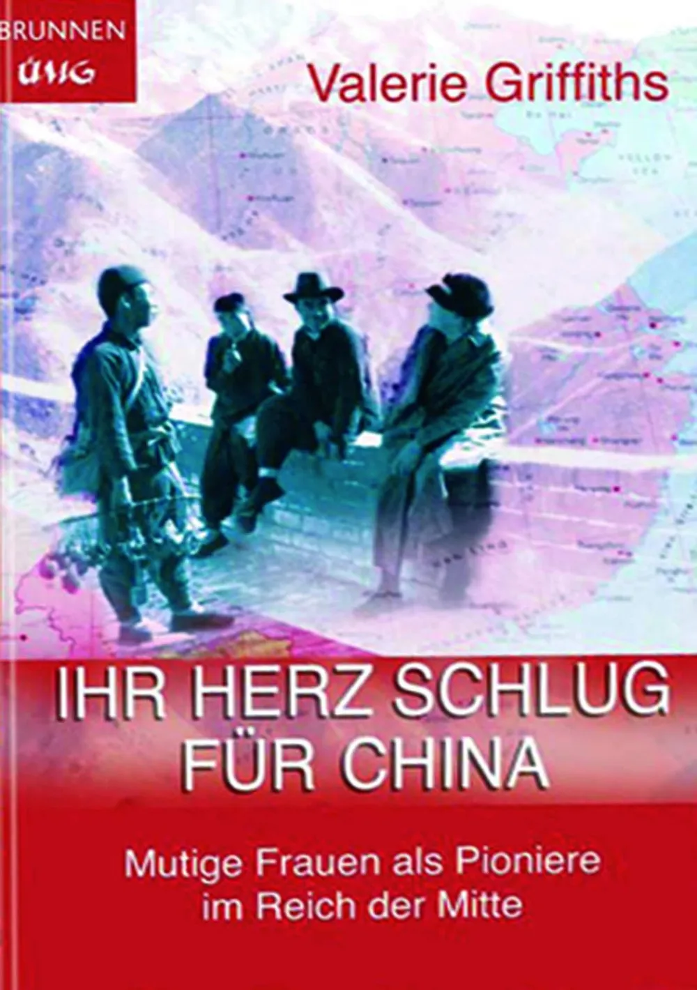 IHR HERZ SCHLUG FÜR CHINA - Mutige Frauen als Pioniere im Reich der Mitte