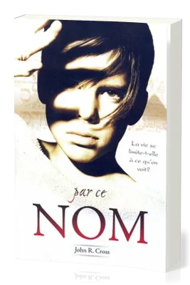 Par ce nom  - La vie se limite-t-elle a ce qu'on voit ?