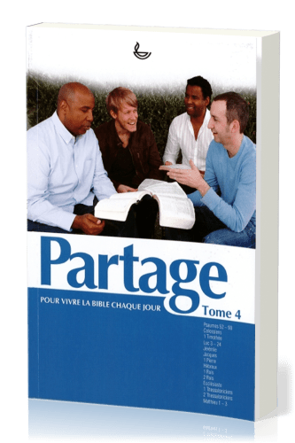 Partage - Vivre la Bible chaque jour, Tome 4