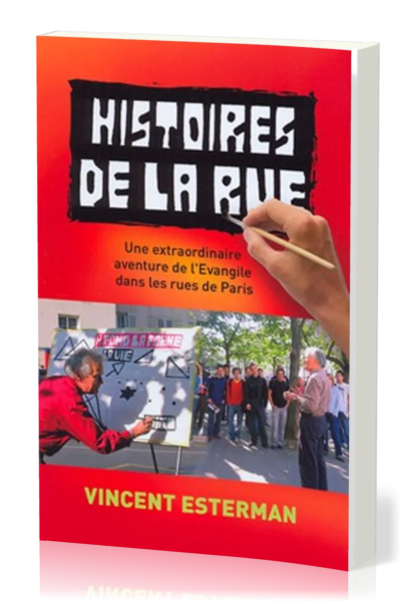 Histoires de la rue - Une extraordinaire aventure de l'Evangile dans les rues de Paris