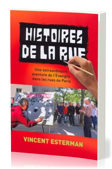 Histoires de la rue - Une extraordinaire aventure de l'Evangile dans les rues de Paris