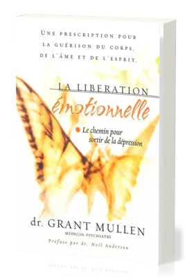 Libération émotionnelle (La) - Le chemin pour sortir de la dépression