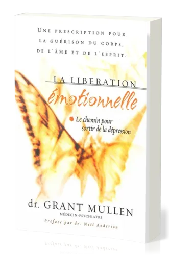 Libération émotionnelle (La) - Le chemin pour sortir de la dépression