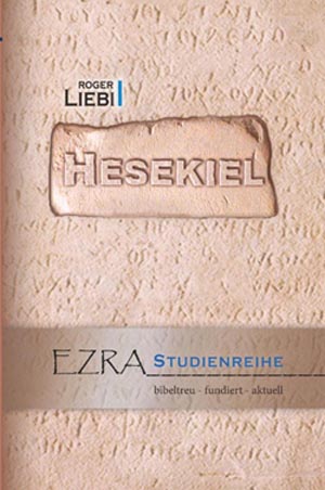 Das Buch Hesekiel - Ezra Studienreihe - Neuauflage 2019