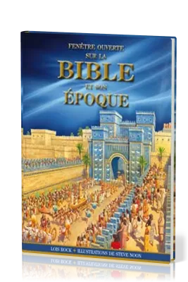 Fenêtre ouverte sur la Bible et son époque