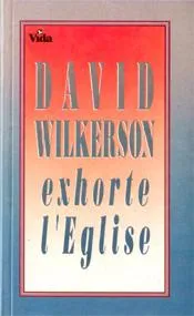 David Wilkerson exhorte l'Église